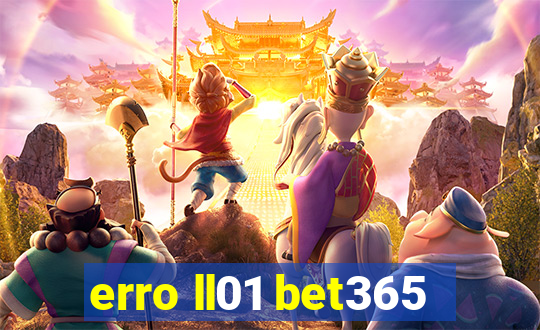 erro ll01 bet365